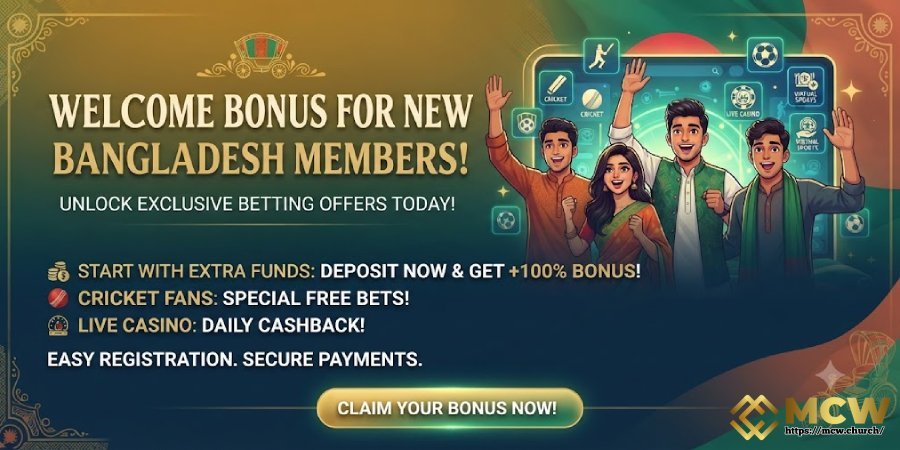 Welcome Bonus for New Bangladesh Members Welcome Bonus for New Bangladesh Members